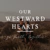 Our Westward Hearts