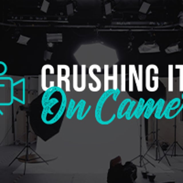 Crushing It On Camera