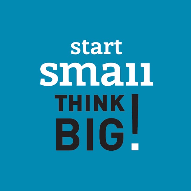 start-small-think-big