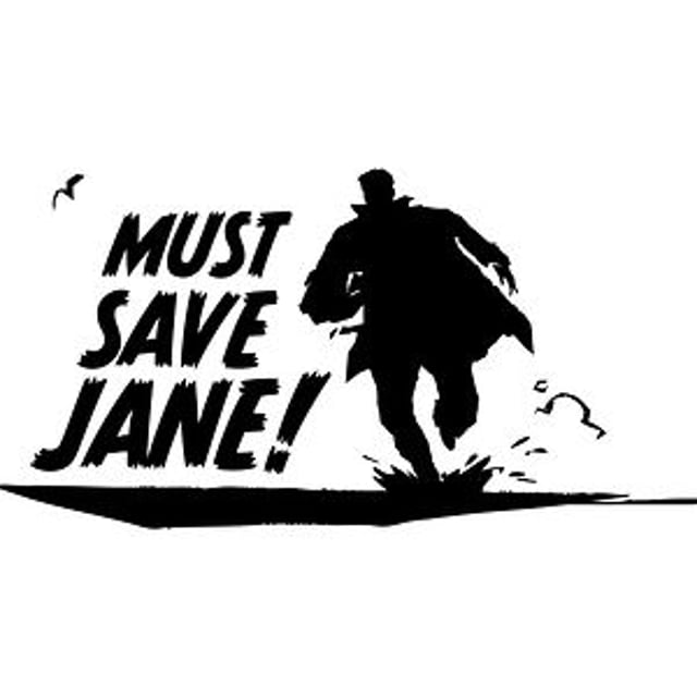 Saving jane. Must save jane.