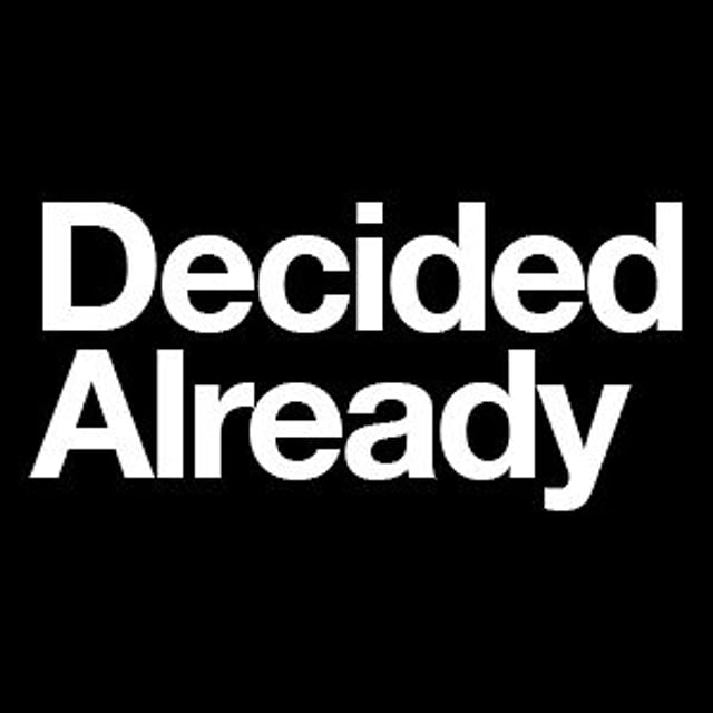 Decided Already