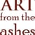 ART from the ashes