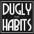 Dugly Habits