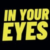 IN YOUR EYES
