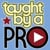 Taught By A Pro