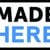 MADE HERE