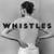 WHISTLES