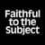 Faithful-to-the-Subject
