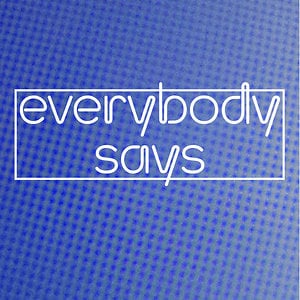 Profile picture for Everybody Says