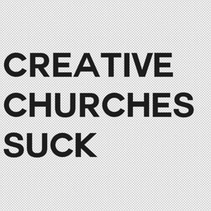 Profile picture for Creative Churches Suck