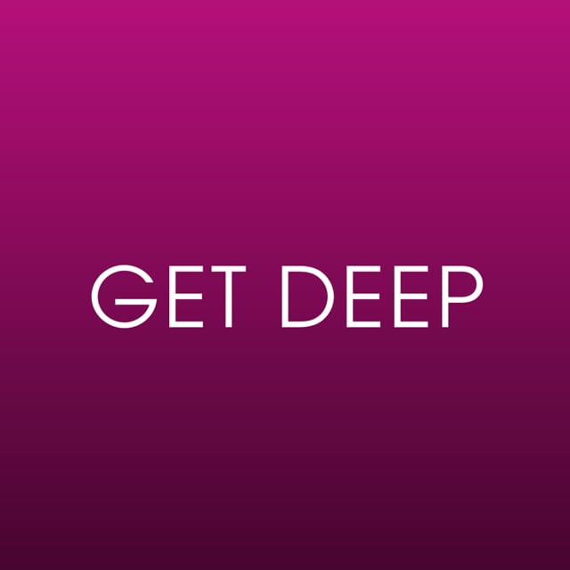 GET DEEP