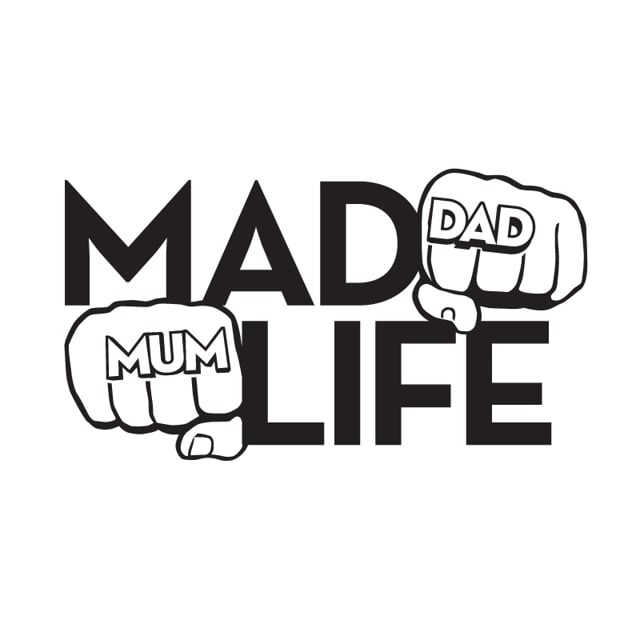 Mad dad. Mad Life. Life with loopy. Mum & dad. Mad Life realities.