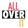 All Over It