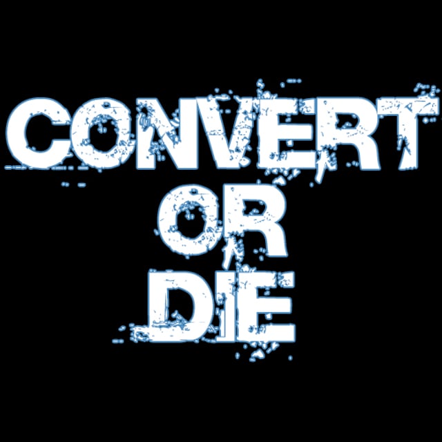 Convert Or Die 
