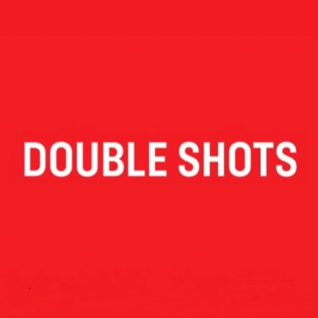 DOUBLE SHOTS