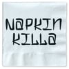 Napkin Killa