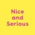 Nice and Serious
