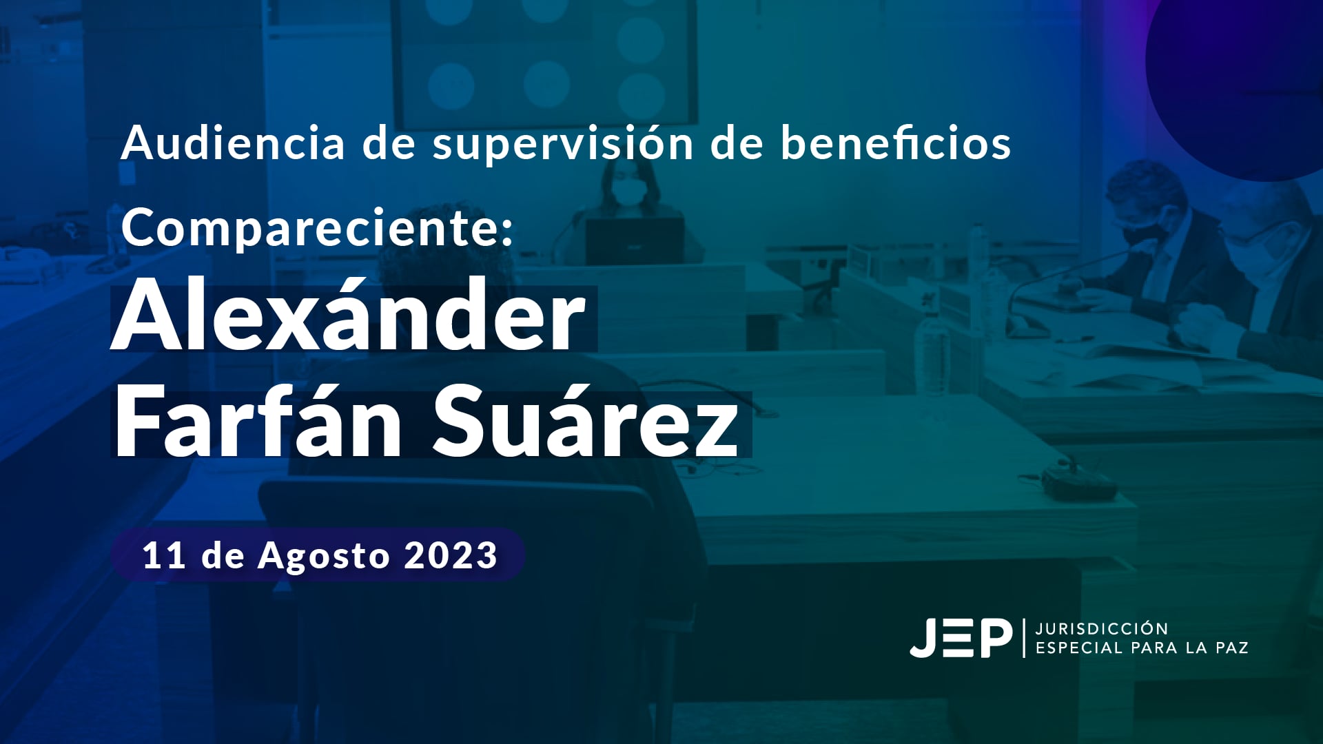 20230811-audiencia-de-supervisi-n-de-beneficios-de-comparecientes-a-la