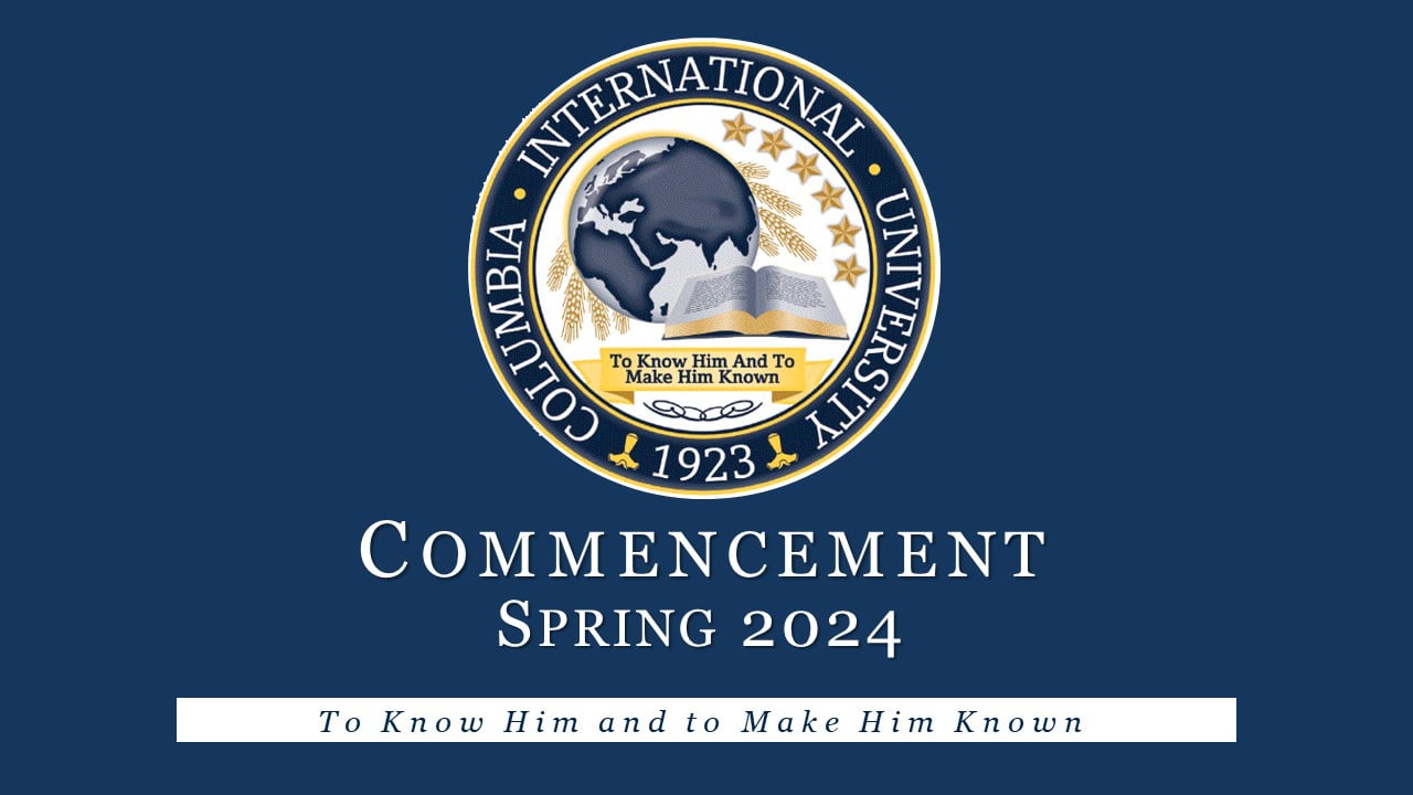 Columbia International University Spring 2024 Graduate and Doctoral