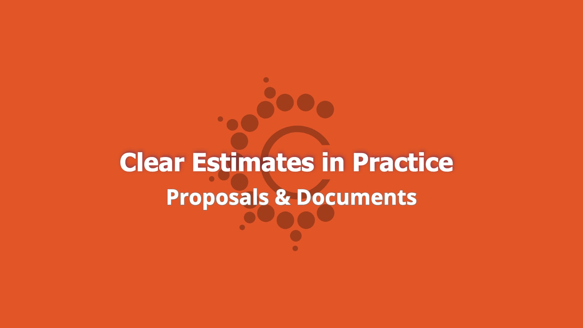 Clear estimates in practice understanding proposals documents