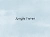 Jungle Fever