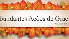 Abundantes Ações de Graças