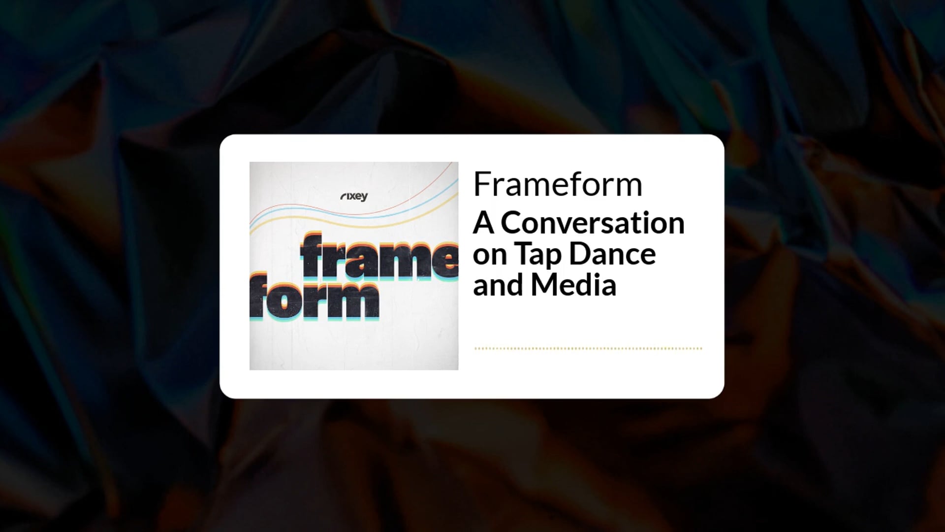 Frameform Podcast Episode 15:  A Conversation on Tap Dance and Media