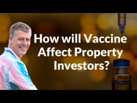 How will Vaccine Affect Property Investors?