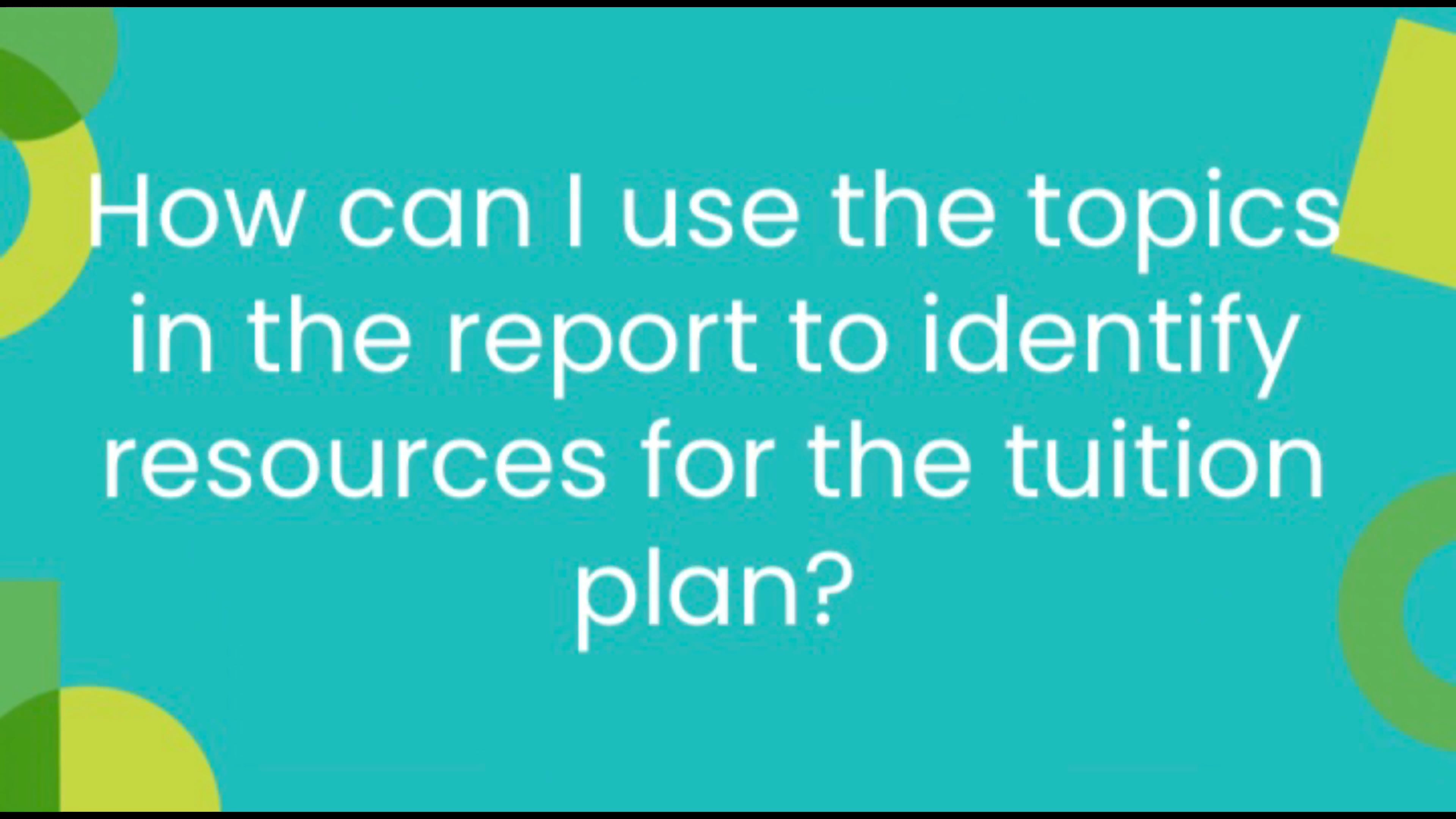 how-can-i-use-the-topics-in-the-report-to-identify-resources-for-the