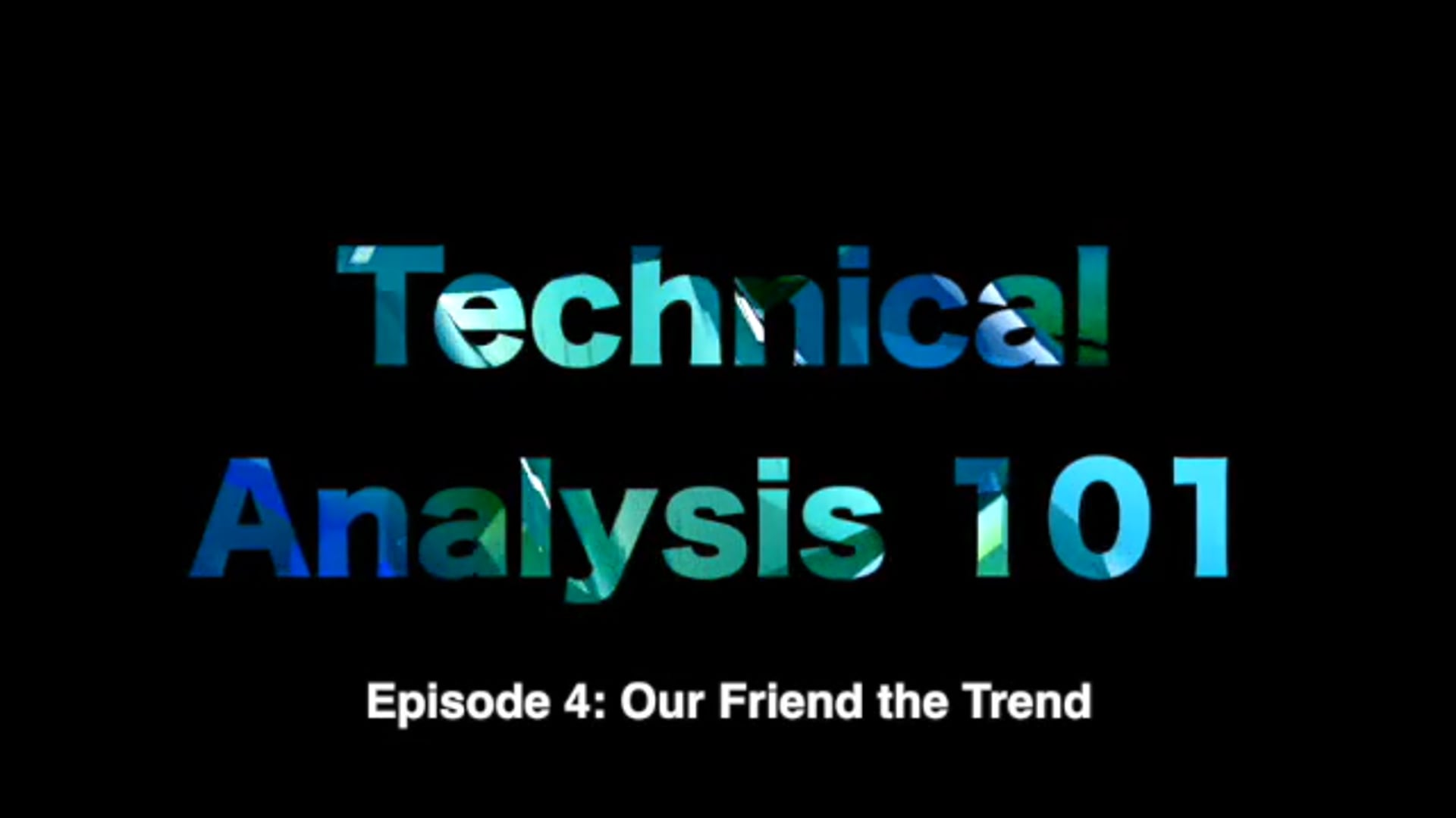 TA101 4 - Our Friend the Trend - Special Report
