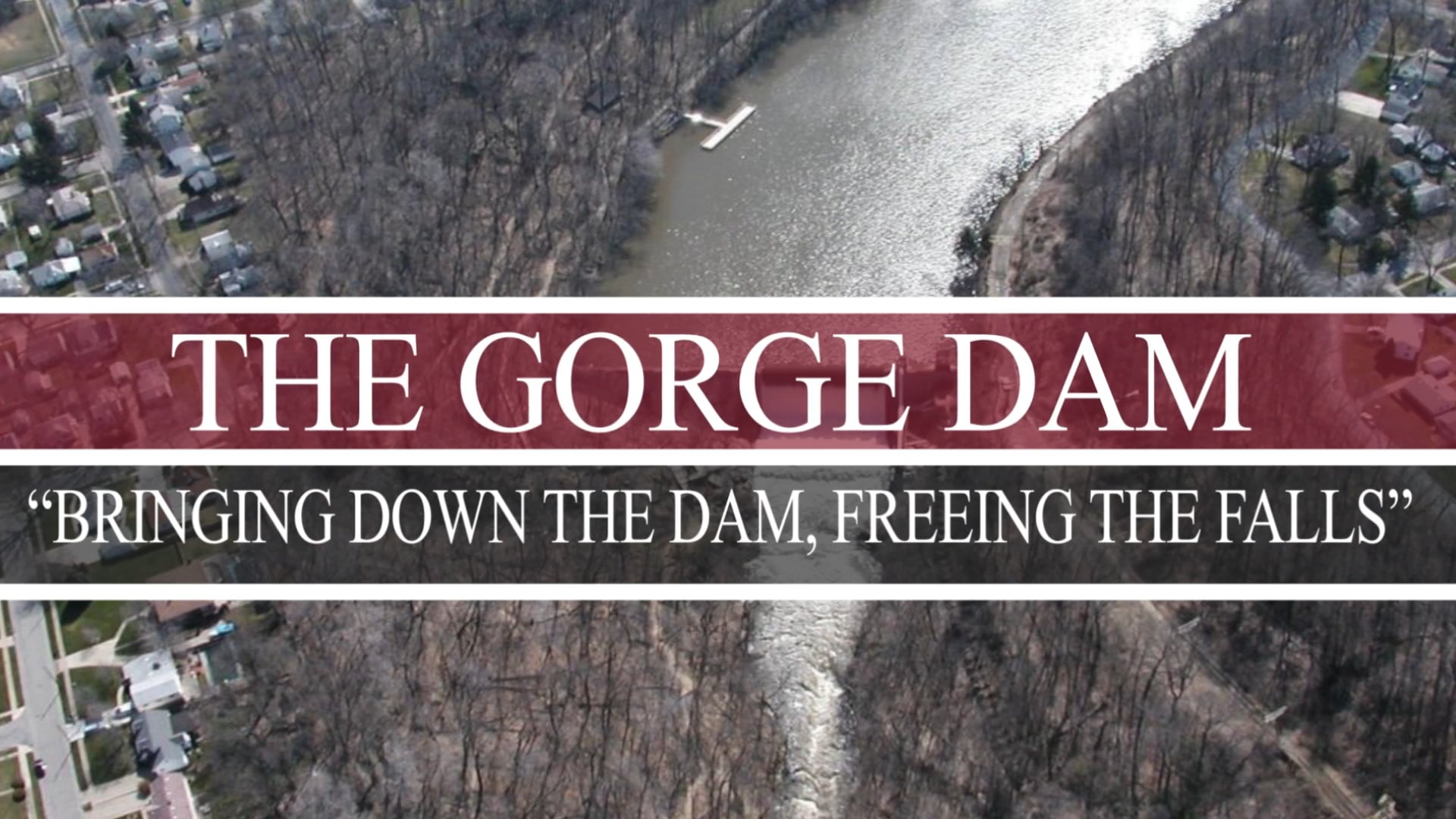 The Gorge Dam: Bringing Down the Dam, Freeing the Falls"
