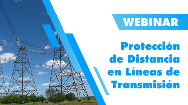 Webinar Protección de Distancia en Líneas de Transmisión