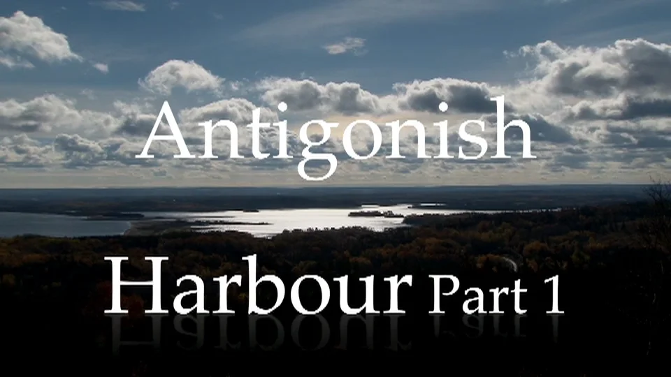 Antigonish Harbour Pt 1 on Vimeo