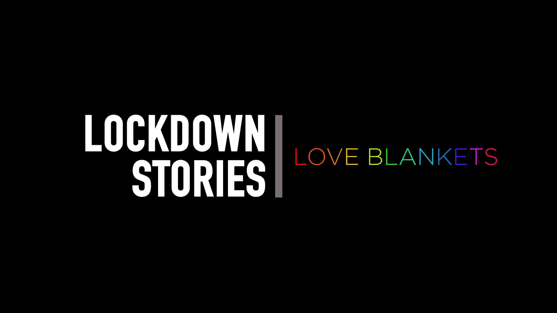 Lockdown Stories. Love Blanket.