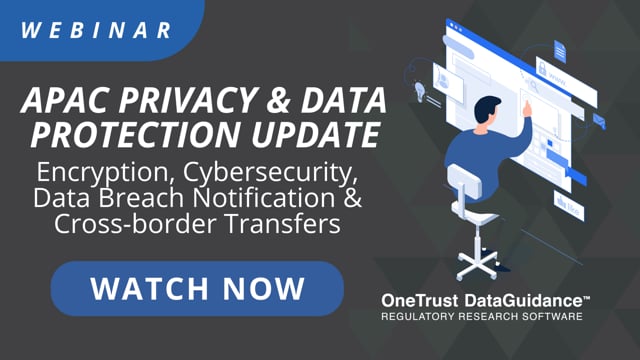 APAC Privacy & Data Protection Update: Encryption, Cybersecurity, Data ...