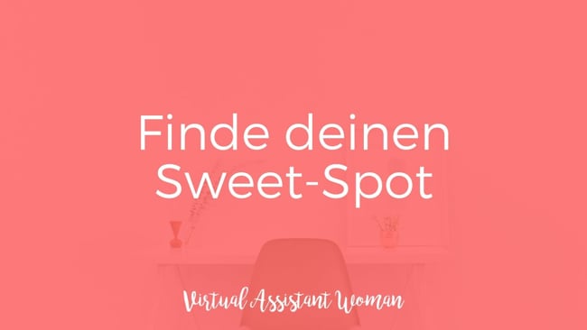 Finde deinen Sweet Spot