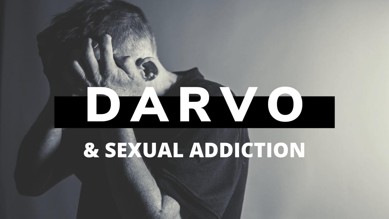 D.A.R.V.O and Sex Addiction | Dealing With Gaslighting | Doug Weiss, PH.D.