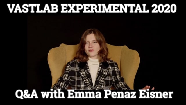 Q&A with Emma Penaz Eisner - VASTLAB EXPERIMENTAL 2020
