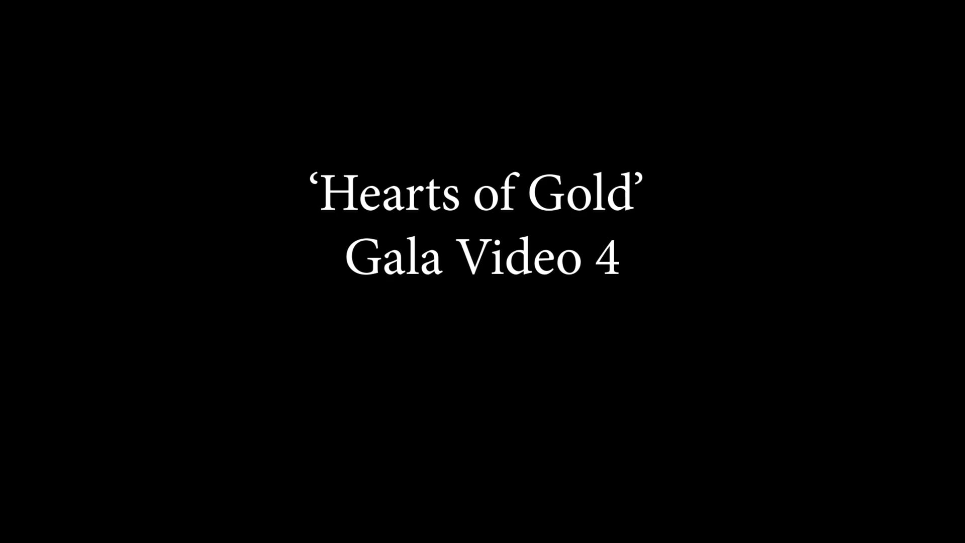 Hearts of Gold Gala Video 1