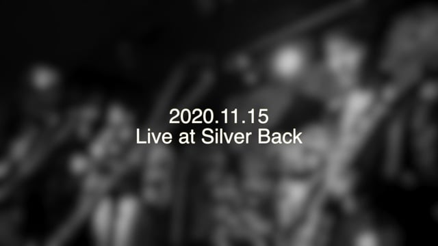 ［Live］ 2020.11.15 Silver Back