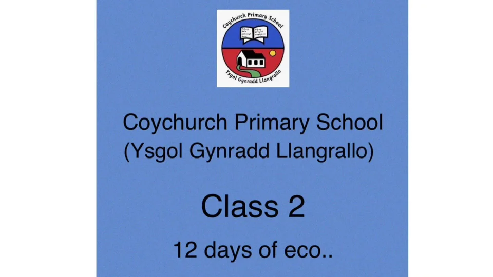 Coychurch Primary School - Class 2 - '12 Days of Eco' on Vimeo