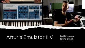 Arturia Emulator II V - dlaczego warto go mieć?