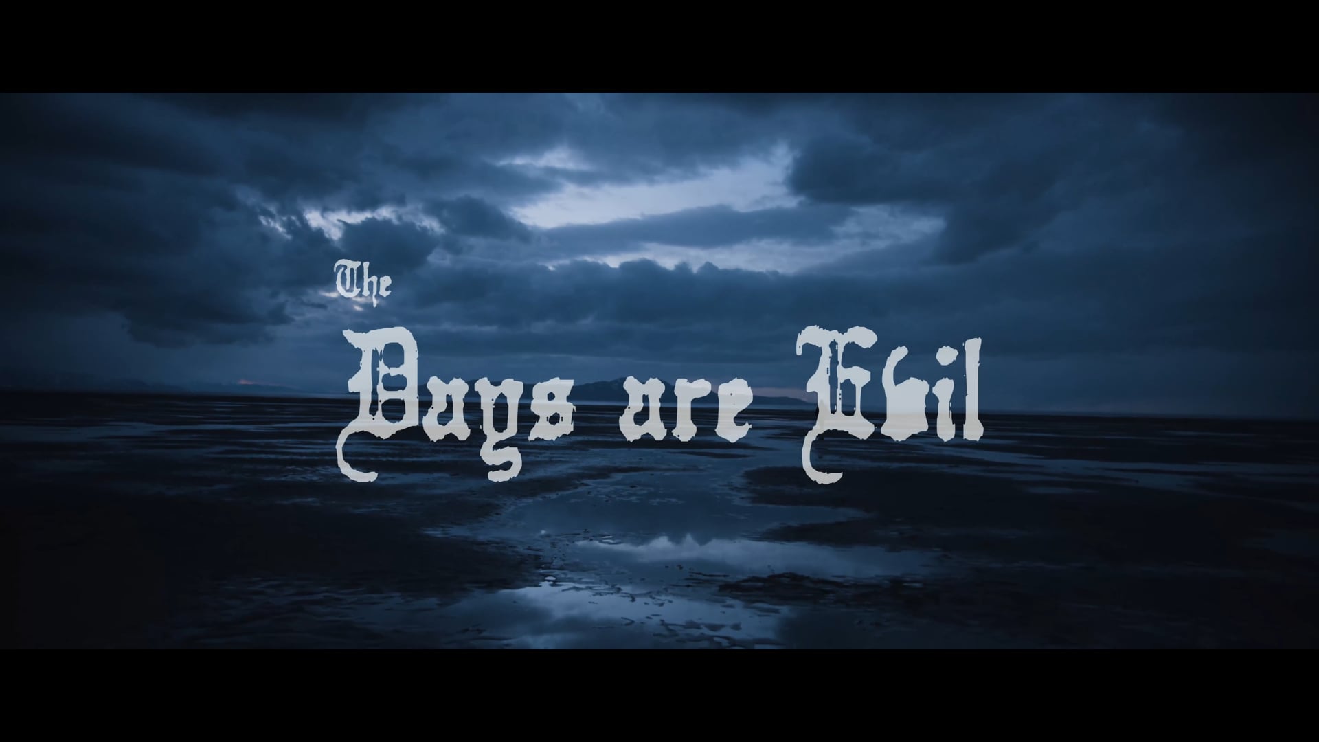 "DAYS ARE EVIL"