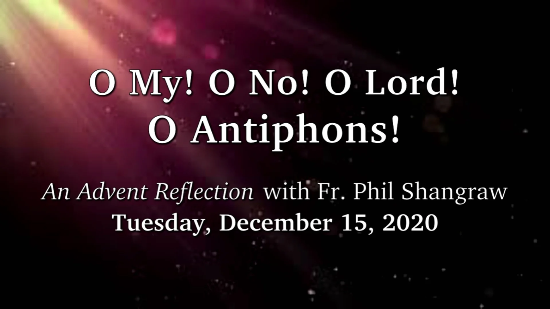 Advent Reflection with Fr. Phil Shangraw on Vimeo