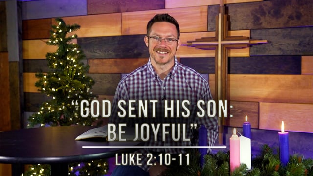 December 16, 2020 | God Sent His Son: Be Joyful | Luke 2:10-11