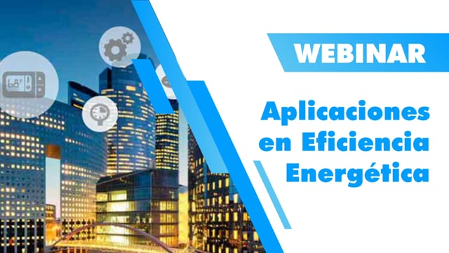 Webinar Aplicaciones en Eficiencia Energética