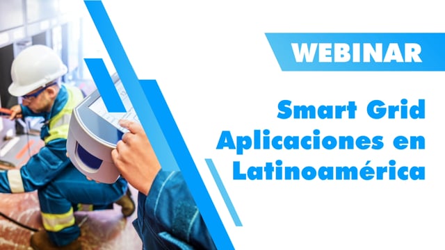 Webinar Smart Grid - Aplicaciones en Latinoamérica