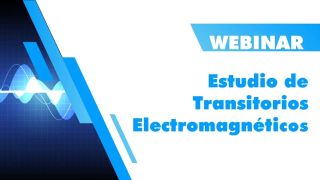 Webinar Estudios de transitorios electromagnéticos.