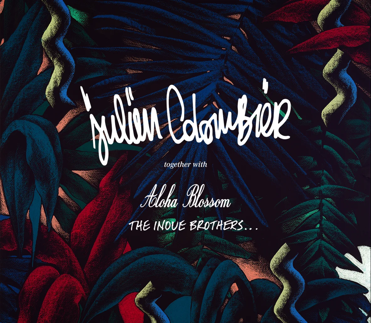 Julien Colombier together with , Aloha Blossom & The Inoue Brothers...