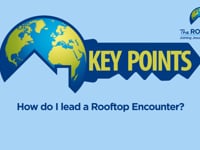Key Points 8: How do I lead a Rooftop Encounter?